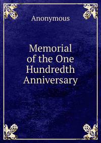 Memorial of the One Hundredth Anniversary