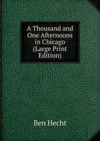 A Thousand and One Afternoons in Chicago (Large Print Edition)