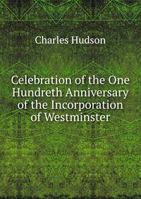 Celebration of the One Hundreth Anniversary of the Incorporation of Westminster