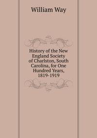 History of the New England Society of Charlston, South Carolina, for One Hundred Years, 1819-1919