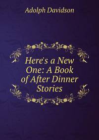 Here's a New One: A Book of After Dinner Stories