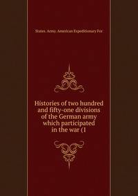 Histories of two hundred and fifty-one divisions of the German army which participated in the war (1