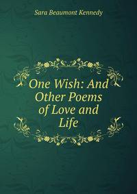 One Wish: And Other Poems of Love and Life