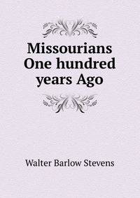 Missourians One hundred years Ago