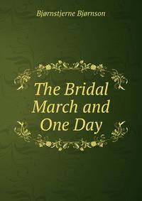 The Bridal March and One Day