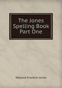 The Jones Spelling Book Part One