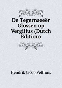 De Tegernseeer Glossen op Vergilius (Dutch Edition)