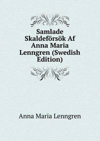 Samlade Skaldeforsok Af Anna Maria Lenngren (Swedish Edition)