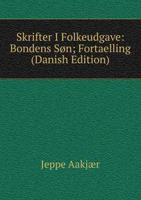 Skrifter I Folkeudgave: Bondens Son; Fortaelling (Danish Edition)