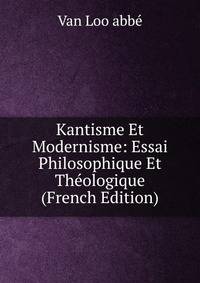 Kantisme Et Modernisme: Essai Philosophique Et Theologique (French Edition)
