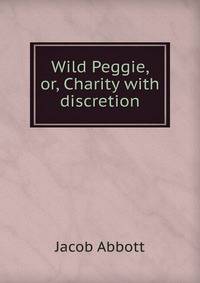 Wild Peggie, or, Charity with discretion