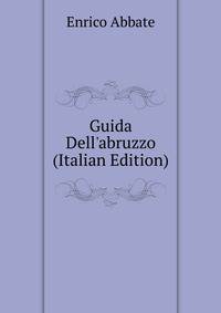 Guida Dell'abruzzo (Italian Edition)