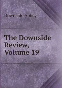 The Downside Review, Volume 19