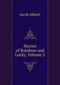Stories of Rainbow and Lucky, Volume 2