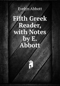 Fifth Greek Reader, with Notes by E. Abbott