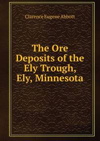 The Ore Deposits of the Ely Trough, Ely, Minnesota
