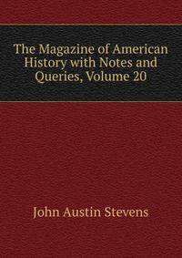 The Magazine of American History with Notes and Queries, Volume 20