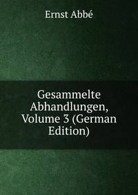 Gesammelte Abhandlungen, Volume 3 (German Edition)