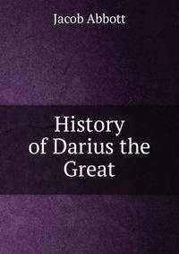 History of Darius the Great