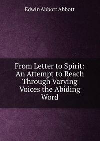 From Letter to Spirit: An Attempt to Reach Through Varying Voices the Abiding Word