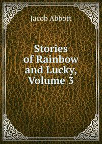 Stories of Rainbow and Lucky, Volume 3