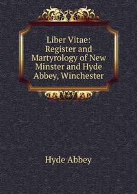 Liber Vitae: Register and Martyrology of New Minster and Hyde Abbey, Winchester