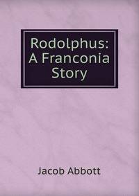Rodolphus: A Franconia Story