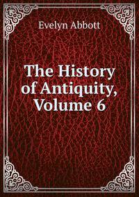 The History of Antiquity, Volume 6