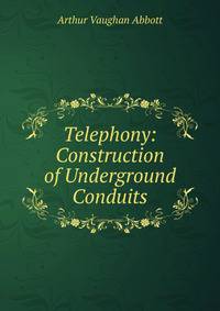 Telephony: Construction of Underground Conduits