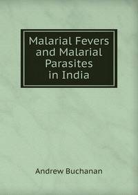 Malarial Fevers and Malarial Parasites in India