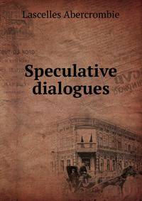 Speculative dialogues