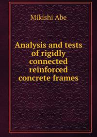 Analysis and tests of rigidly connected reinforced concrete frames