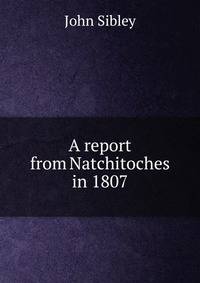 A report from Natchitoches in 1807