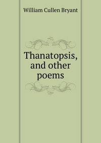 Thanatopsis, and other poems