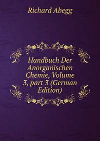 Handbuch Der Anorganischen Chemie, Volume 3, part 3 (German Edition)