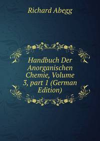 Handbuch Der Anorganischen Chemie, Volume 3, part 1 (German Edition)