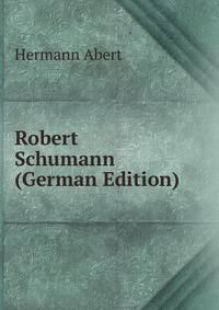 Robert Schumann (German Edition)