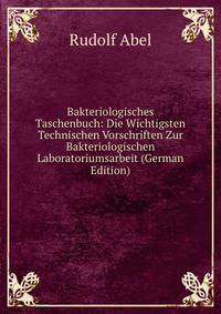 Bakteriologisches Taschenbuch: Die Wichtigsten Technischen Vorschriften Zur Bakteriologischen Laboratoriumsarbeit (German Edition)