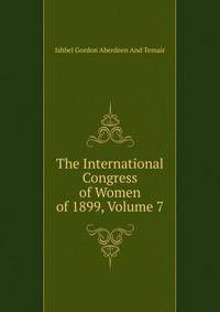 The International Congress of Women of 1899, Volume 7