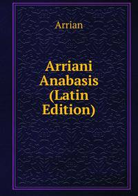 Arriani Anabasis (Latin Edition)