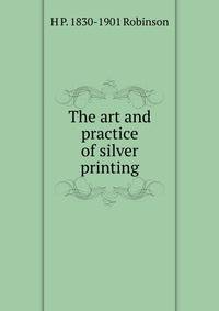 The art and practice of silver printing