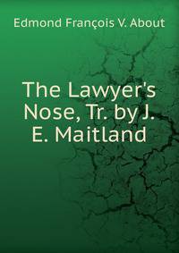 The Lawyer's Nose, Tr. by J.E. Maitland