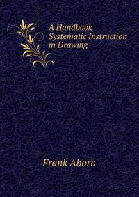 A Handbook Systematic Instruction in Drawing