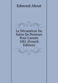 Le D?cam?ron Du Salon De Peinture Pour L'ann?e 1881 (French Edition)