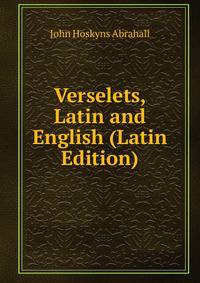 Verselets, Latin and English (Latin Edition)