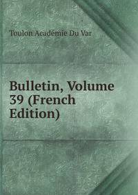 Bulletin, Volume 39 (French Edition)