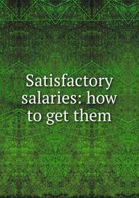 Satisfactory salaries: how to get them