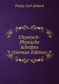 Chymisch-Physische Schriften (German Edition)