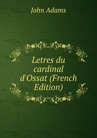 Letres du cardinal d'Ossat (French Edition)