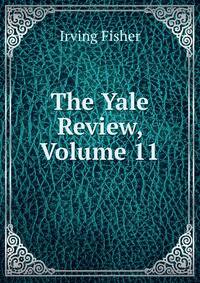 The Yale Review, Volume 11